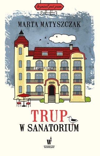 Trup w sanatorium. Kryminał pod psem. Tom 6 wyd. 2022