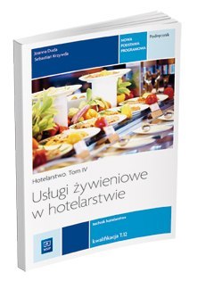 Usługi żywieniowe w hotelarstwie Hotelarstwo Podręcznik do nauki zawodu technik hotelarstwa Tom IV REA