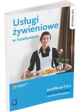 Usługi żywieniowe w hotelarstwie. Podręcznik do nauki zawodu technik hotelarstwa.