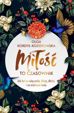 Miłość to czasownik. Jak być ze sobą czulej, bliżej, dłużej. I na większym luzie