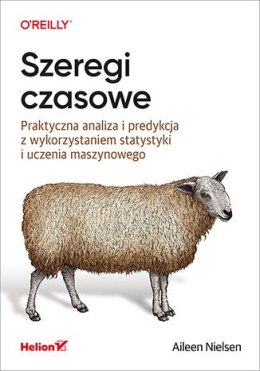 Szeregi czasowe. Praktyczna analiza i predykcja z wykorzystaniem statystyki i uczenia maszynowego