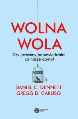 Wolna wola. Czy jesteśmy odpowiedzialni za nasze czyny?