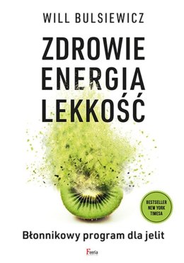 Zdrowie, energia, lekkość. Błonnikowy program dla jelit