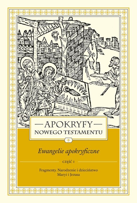 Apokryfy Nowego Testamentu. Ewangelie apokryficzne. Tom 1. Część 1 wyd. 3