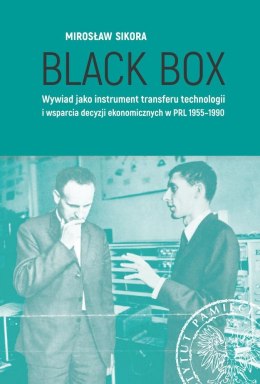 Black Box. Wywiad jako instrument transferu technologii i wsparcia decyzji ekonomicznych w PRL 1955-1990