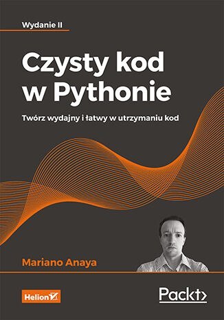 Czysty kod w Pythonie. Twórz wydajny i łatwy w utrzymaniu kod wyd. 2