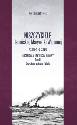 Niszczyciele Japońskiej Marynarki Wojennej 7.XII.1941 - 2.IX.1945