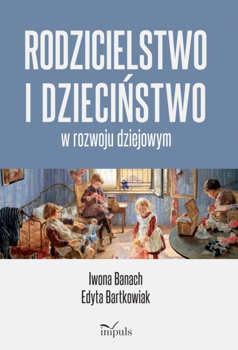 Rodzicielstwo i dzieciństwo w rozwoju dziejowym