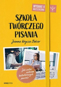 Szkoła twórczego pisania. Jak zostać autorem bestsellerowych powieści wyd. 2