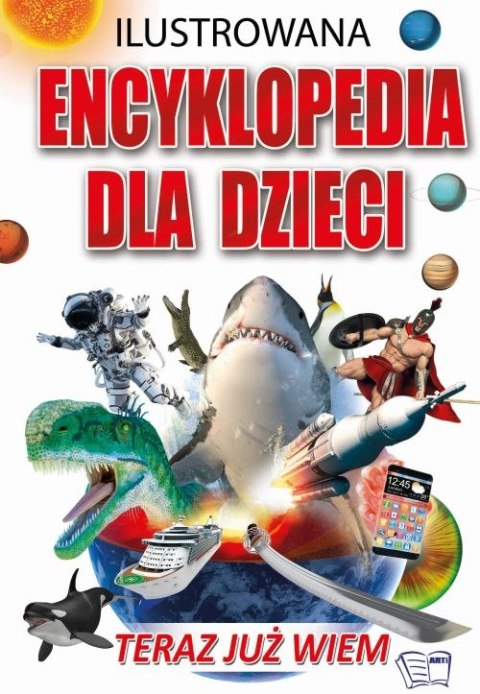 Teraz już wiem. Ilustrowana encyklopedia dla dzieci