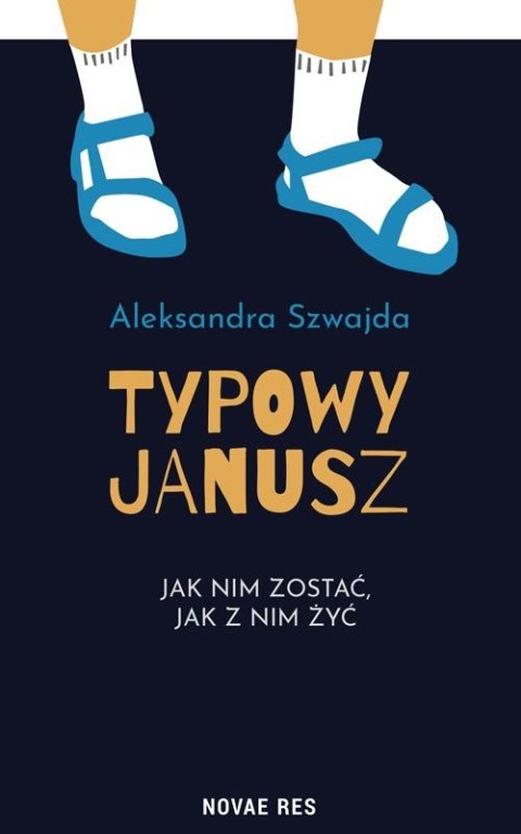 Typowy Janusz. Jak nim zostać, jak z nim żyć