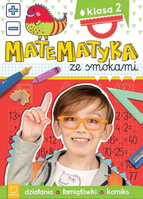 Matematyka ze smokami. Klasa 2. Działania, łamigłówki, komiks