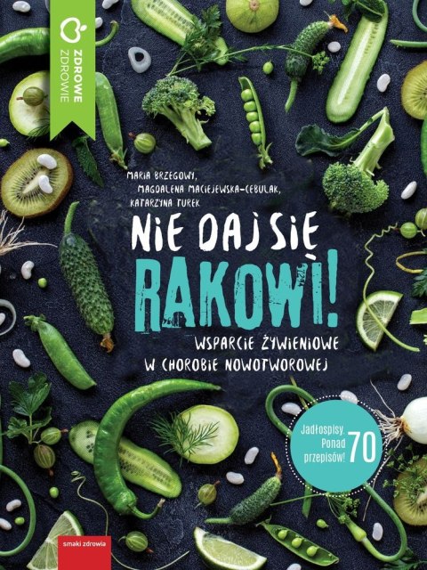 Nie daj się rakowi wsparcie żywieniowe w dietach nowotworowych