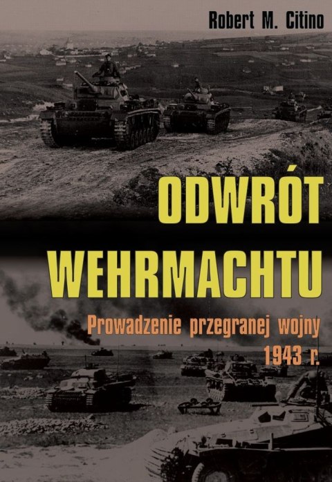 Odwrót Wehrmachtu. Prowadzenie przegranej wojny 1943 roku