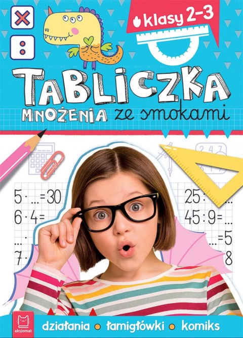 Tabliczka mnożenia ze smokami. Klasy 2-3. Działania, łamigłówki, komiks