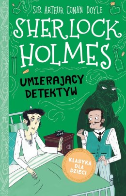 Umierający detektyw. Klasyka dla dzieci. Sherlock Holmes. Tom 25