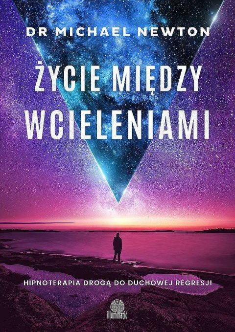 Życie między wcieleniami. Hipnoterapia drogą do duchowej regresji wyd. 2022