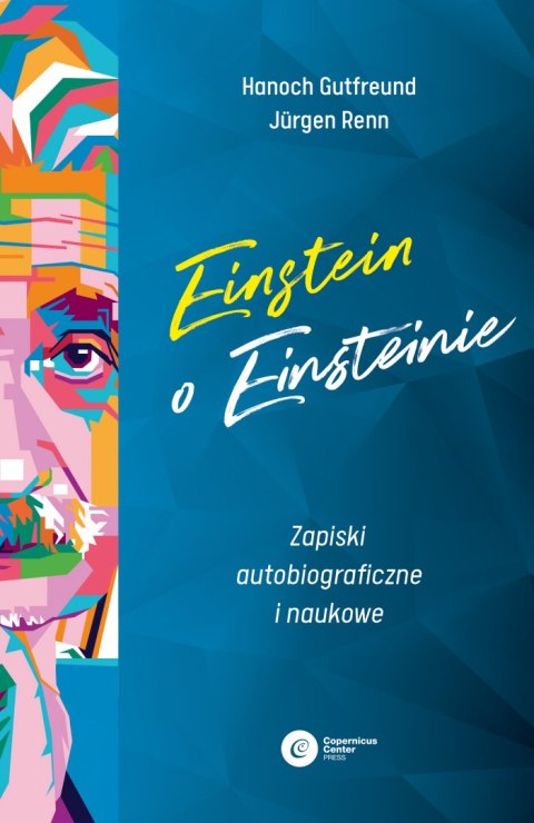 Einstein o Einsteinie. Zapiski autobiograficzne i naukowe