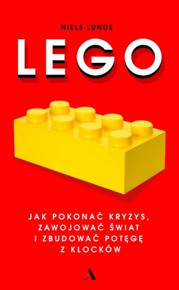 Lego jak pokonać kryzys zawojować świat i zbudować potęgę z klocków