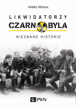 Likwidatorzy czarnobyla nieznane historie