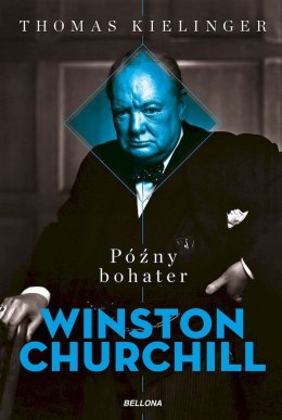 Późny bohater. Biografia Winstona Churchilla