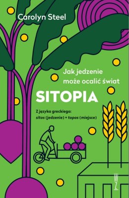 SITOPIA Jak jedzenie może ocalić świat