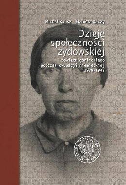 Dzieje społeczności żydowskiej powiatu gorlickiego podczas okupacji niemieckiej 1939-1945 wyd. 2