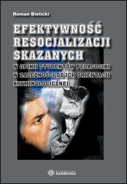 Efektywność resocjalizacji skazanych w opinii studentów pedagogiki w zależności od ich orientacji kryminologicznej