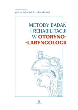 Metody badań i rehabilitacji w otorynolaryngologii