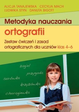 Metodyka nauczania ortografii Zestaw ćwiczeń i zasad ortograficznych dla uczniów klas 4-6