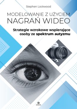 Modelowanie z użyciem nagrań wideo Strategie wzrokowe wspierające osoby ze spektrum autyzmu