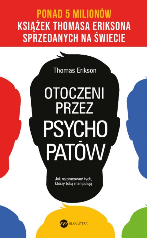 Otoczeni przez psychopatów. Jak rozpracować tych, którzy tobą manipulują wyd. 2022 Otoczeni przez psychopatów. Jak rozpracować tych, którzy tobą manipulują wyd. 2022