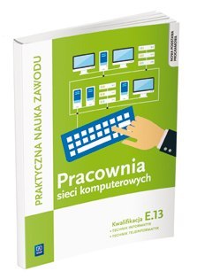 Pracownia sieci komputerowych. Technik informatyk/technik teleinformatyk. Kwalifikacja E. 13