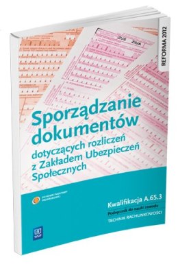 Sporządzanie dokumentów dotyczących rozliczeń z ZUS kwalifikacja A. 65. 3 technik rachunkowości