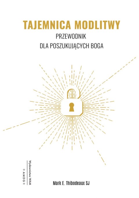 Tajemnica modlitwy wyd. 2. Przewodnik dla poszukujących Boga wyd. 2