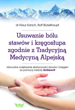 Usuwanie bólu stawów i kręgosłupa zgodnie z Tradycyjną Medycyną Alpejską. Manualne zwiększanie elastyczności stawów i ścięgien z