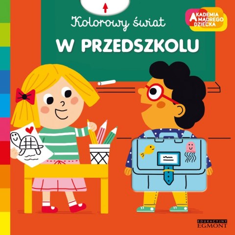 W przedszkolu. Akademia mądrego dziecka. Kolorowy świat