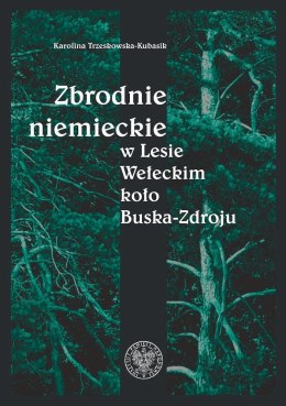 Zbrodnie niemieckie w Lesie Wełeckim koło Buska-Zdroju