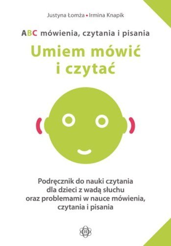 ABC mówienia czytania i pisania Podręcznik do nauki czytania dla dzieci z wadą słuchu oraz problemami w nauce mówienia, czytania