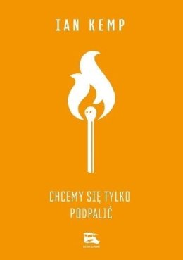 Chcemy się tylko podpalić