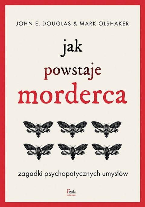 Jak powstaje morderca. Zagadki psychopatycznych umysłów