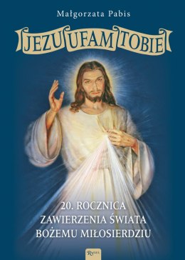 Jezu Ufam Tobie, 20 rocznica zawierzenia świata Bożemu Miłosierdziu