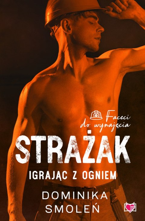 Strażak. Igrając z ogniem. Faceci do wynajęcia. Tom 5