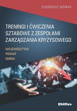 Treningi i ćwiczenia sztabowe z zespołami zarządzania kryzysowego. Województwo, powiat, gmina