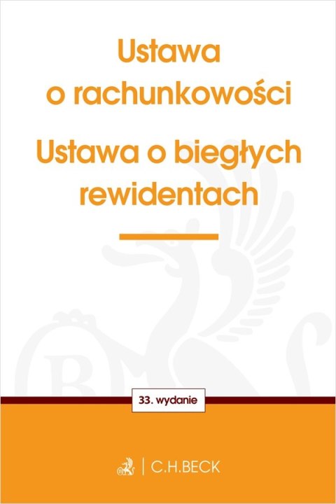 Ustawa o rachunkowości oraz ustawa o biegłych rewidentach wyd. 33