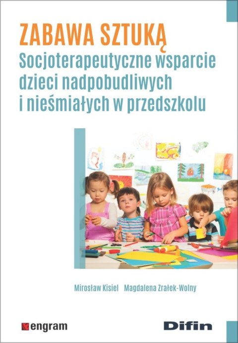 Zabawa sztuką socjoterapeutyczne wsparcie dzieci nadpobudliwych i nieśmiałych w przedszkolu