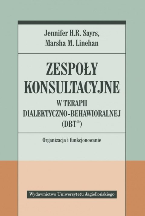 Zespoły konsultacyjne w terapii dialektyczno-behawioralnej (DBT®). Organizacja i funkcjonowanie