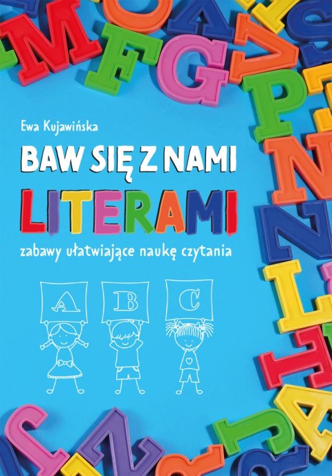 Baw się z nami literami. Zabawy ułatwiające naukę czytania