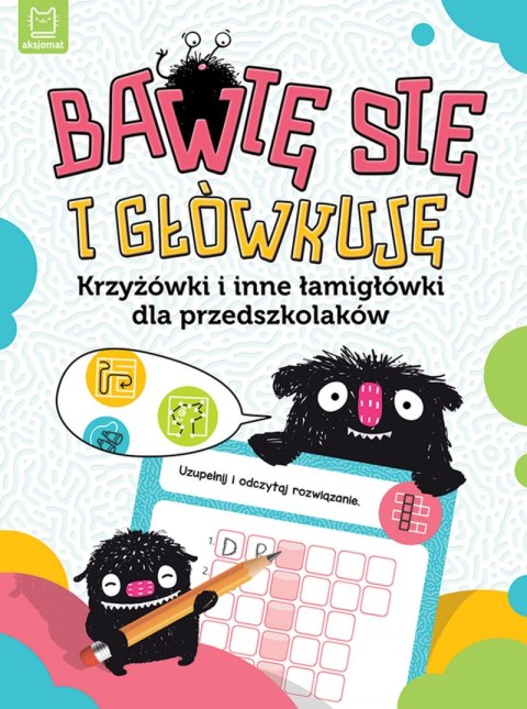 Bawię się i główkuję. Krzyżówki i inne łamigłówki dla przedszkolaków