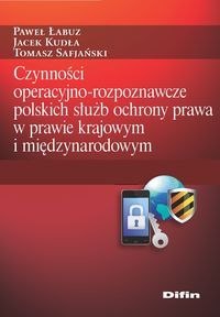 Czynności operacyjno-rozpoznawcze polskich służb ochrony prawa w prawie krajowym i międzynarodowym